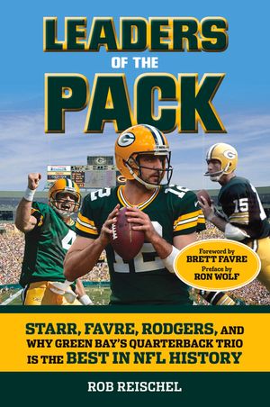 Leaders of the Pack: Starr, Favre, Rodgers and Why Green Bay's Quarterback Trio Is the Best in NFL History image number 0