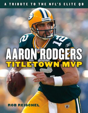 Aaron Rodgers: Titletown MVP image number 0