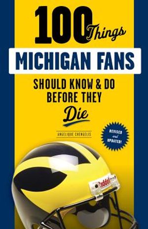 100 Things Michigan Fans Should Know & Do Before They Die image number 0