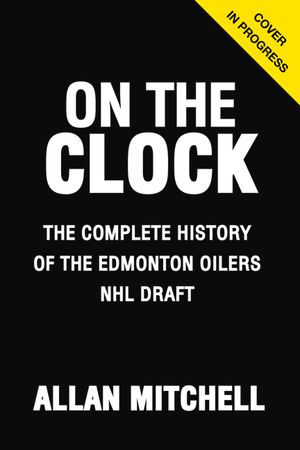 On the Clock: Edmonton Oilers: Behind the Scenes with the Edmonton Oilers at the NHL Draft image number 0