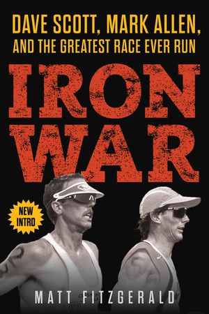 Iron War: Dave Scott, Mark Allen, and the Greatest Race Ever Run image number 0