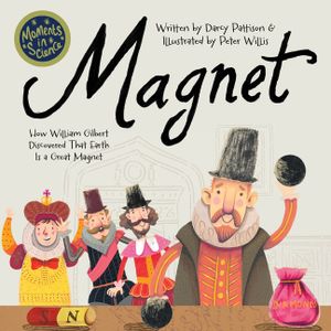 Magnet: How William Gilbert Discovered That Earth Is a Great Magnet image number 0