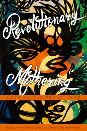 Revolutionary Mothering: Love on the Front Lines image number 0