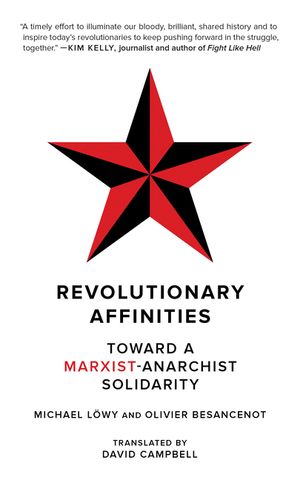 Revolutionary Affinities: Toward a Marxist Anarchist Solidarity image number 0