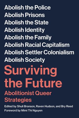 Surviving the Future: Abolitionist Queer Strategies image number 0