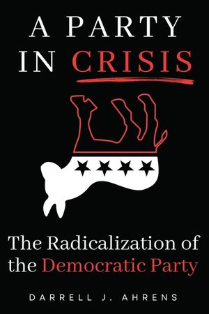 A Party in Crisis: The Radicalization Of The Democratic Party image number 0