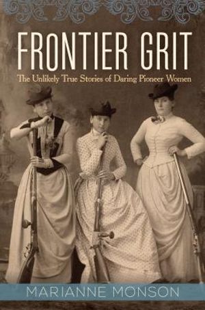 Frontier Grit: The Unlikely True Stories of Daring Pioneer Women image number 0