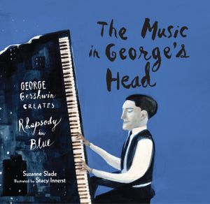 The Music in George's Head: George Gershwin Creates Rhapsody in Blue image number 0
