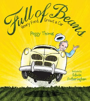 Full of Beans: Henry Ford Grows a Car image number 0