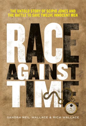 Race Against Time: The Untold Story of Scipio Jones and the Battle to Save Twelve Innocent Men image number 0