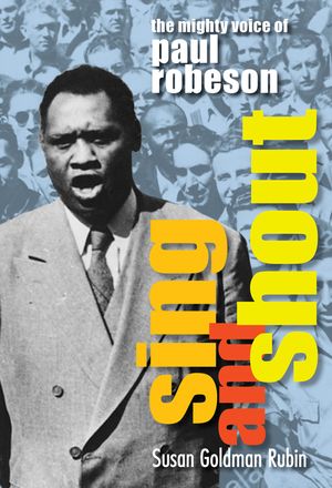 Sing and Shout: The Mighty Voice of Paul Robeson: The Mighty Voice of Paul Robeson image number 0