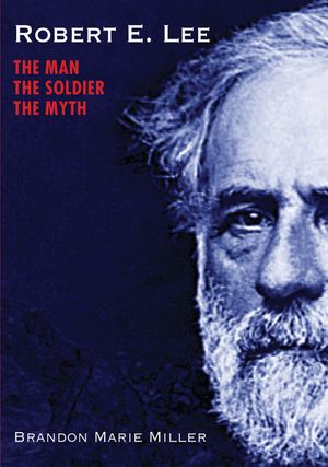 Robert E. Lee: The Man, the Soldier, the Myth image number 0