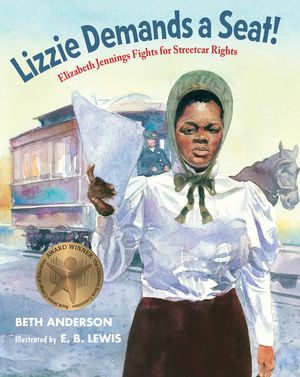 Lizzie Demands a Seat!: Elizabeth Jennings Fights for Streetcar Rights image number 0