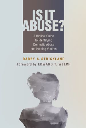 Is It Abuse?: A Biblical Guide to Identifying Domestic Abuse and Helping Victims image number 0