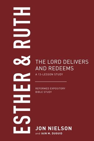 Esther & Ruth: The Lord Delivers and Redeems, a 13-Lesson Study image number 0
