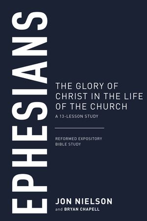 Ephesians: The Glory of Christ in the Life of the Church, a 13-Lesson Study image number 0