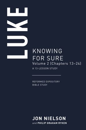 Luke: Knowing for Sure, Volume 2 (Chapters 13-24), a 13-Lesson Study image number 0