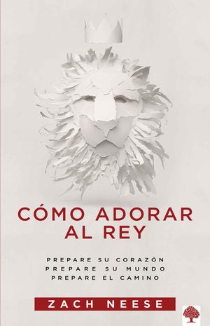 C&oacute;mo Adorar Al Rey: Prepare Su Coraz&oacute;n. Prepare Su Mundo. Prepare El Camino. image number 0