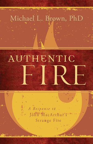 Authentic Fire: A Response to John Macarthur's Strange Fire image number 0