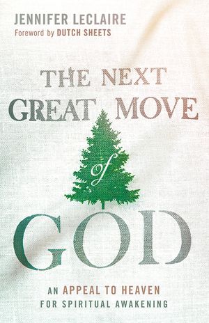 The Next Great Move of God: An Appeal to Heaven for Spiritual Awakening image number 0