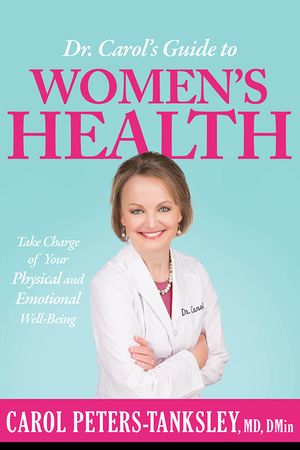 Dr. Carol's Guide to Women's Health: Take Charge of Your Physical and Emotional Well-Being image number 0