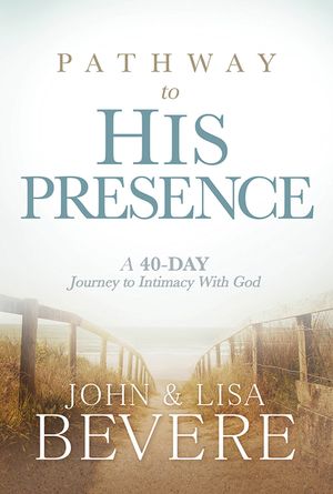 Pathway to His Presence: A 40-Day Journey to Intimacy with God image number 0