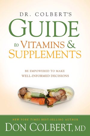 Dr. Colbert's Guide to Vitamins and Supplements: Be Empowered to Make Well-Informed Decisions image number 0