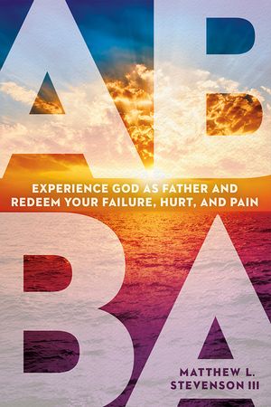 Abba: Experience God as Father and Redeem Your Failure, Hurt, and Pain image number 0