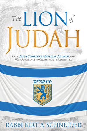 The Lion of Judah: How Jesus Completes Biblical Judaism and Why Judaism and Christianity Separated image number 0