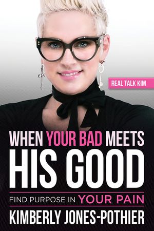 When Your Bad Meets His Good: Find Purpose in Your Pain image number 0
