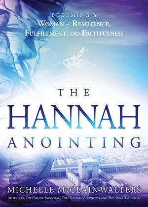 Hannah Anointing: Becoming a Woman of Resilience, Fulfillment, and Fruitfulness image number 0