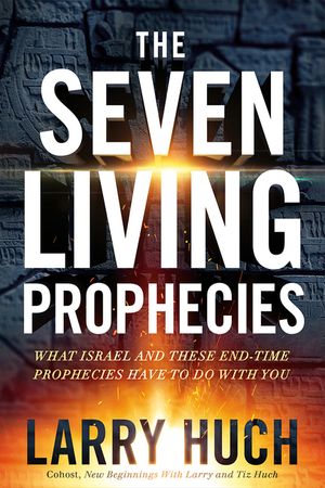 The Seven Living Prophecies: What Israel and End-Time Prophecies Have to Do with You image number 0