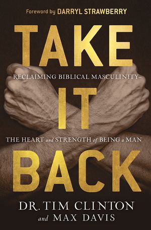 Take It Back: Reclaiming Biblical Manhood for the Sake of Marriage, Family, and Culture image number 0