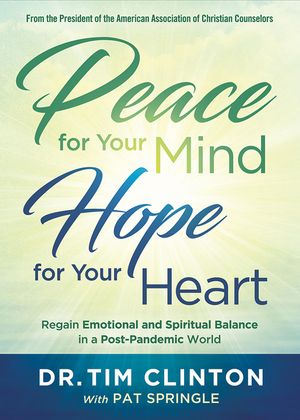 Peace for Your Mind, Hope for Your Heart: Regain Emotional and Spiritual Balance in a Post-Pandemic World image number 0