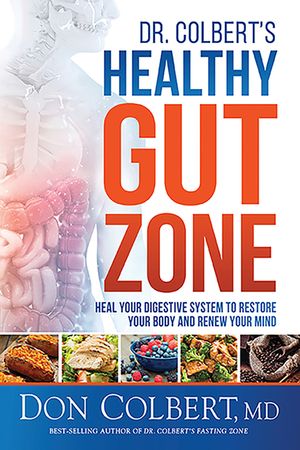 Dr. Colbert's Healthy Gut Zone: Heal Your Digestive System to Restore Your Body and Renew Your Mind image number 0