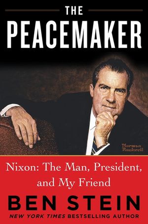 The Peacemaker: Richard Nixon the Man, Patriot, President, and Visionary image number 0