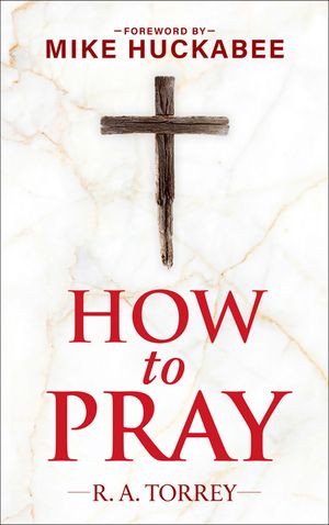 How to Pray and How to Study the Bible for Greatest Profit: With a Foreword by Mike Huckabee image number 0
