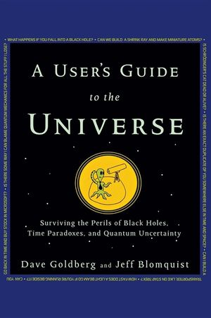 A User's Guide to the Universe: Surviving the Perils of Black Holes, Time Paradoxes, and Quantum Uncertainty image number 0