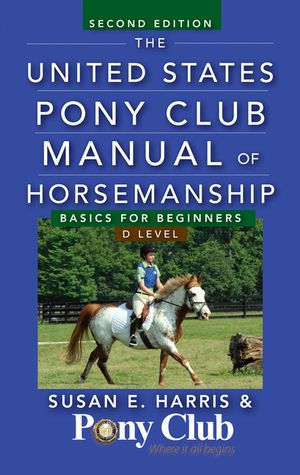 The United States Pony Club Manual of Horsemanship: Basics for Beginners / D Level image number 0