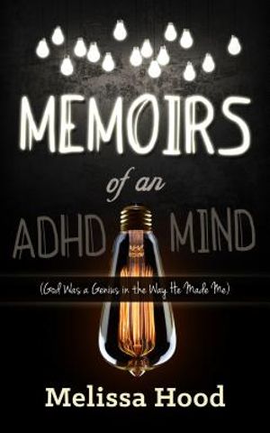 Memoirs of an ADHD Mind: God Was a Genius in the Way He Made Me image number 0