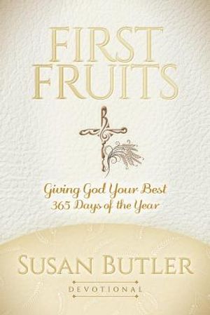 First Fruits: Giving God Your Best 365 Days of the Year image number 0
