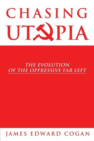 Chasing Utopia: The Evolution of the Oppressive Far Left image number 0