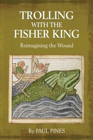 Trolling with the Fisher King: Reimagining the Wound image number 0