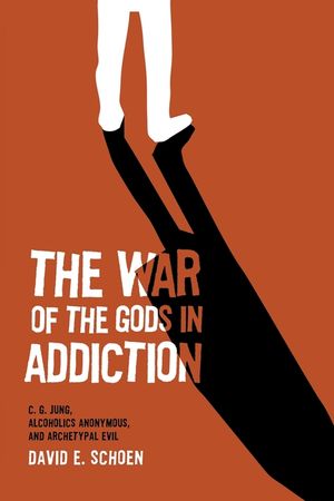 The War Of The Gods In Addiction: C. G. Jung, Alcoholics Anonymous, and Archetypal Evil image number 0