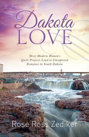 Dakota Love: Three Modern Women's Quilt Projects Lead to Unexpected Romance in South Dakota image number 0