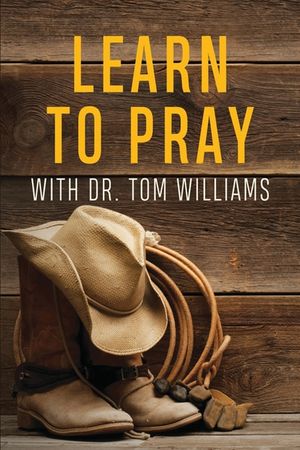 Learn to Pray: With Dr. Tom Williams image number 0