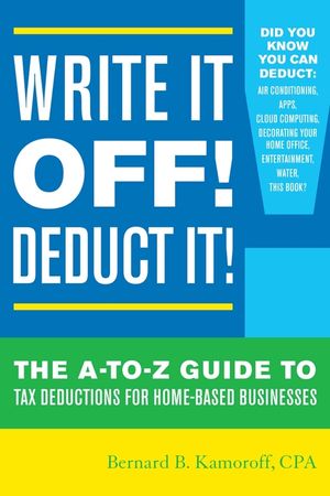 Write It Off! Deduct It!: The A-To-Z Guide to Tax Deductions for Home-Based Businesses image number 0