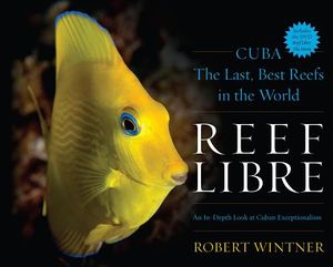 Reef Libre: Cuba--The Last, Best Reefs in the World image number 0