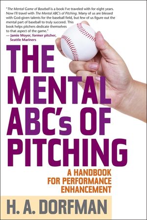 The Mental ABCs of Pitching: A Handbook for Performance Enhancement image number 0