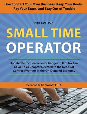 Small Time Operator: How to Start Your Own Business, Keep Your Books, Pay Your Taxes, and Stay Out of Trouble, 14th Edition image number 0